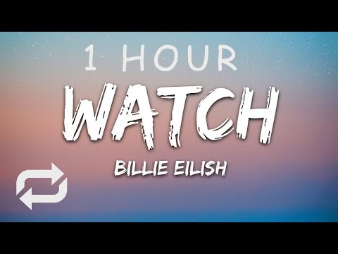 [1 HOUR 🕐 ] Billie Eilish - watch (Lyrics)