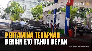 Siap-Siap Pertamina Bakal Terapkan Kebijakan Pemerintah BBM E10 Tahun Depan