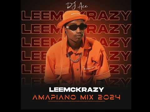 Leemckrazy | Amapiano Mix 2024 | DJ Ace ♠️