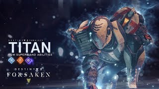 Destiny 2 - Forsaken: New Titan Supers and Abilities
