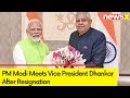 PM Modi Meets Vice President Dhankar After Resignation | New Govt Oath Ceremony On June 8 | NewsX