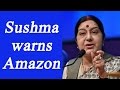 Sushma Swaraj demands apology from 'Amazon'