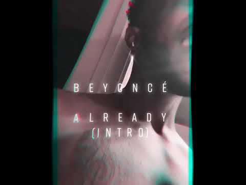 Beyoncé - ALREADY [INTRO]