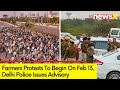 Delhi Police Issues Advisory Ahead of Farmers Protest | Protest To Begin On Feb 13 | NewsX