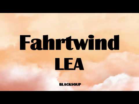 LEA - Fahrtwind Lyrics