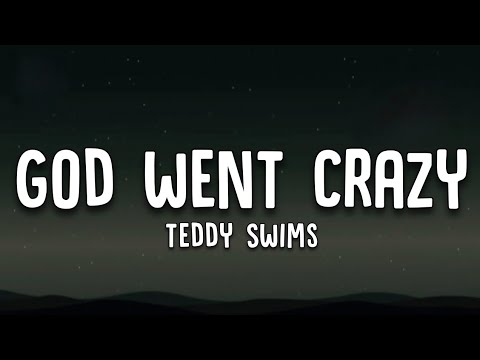 Teddy Swims - God Went Crazy (Lyrics)
