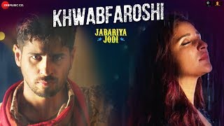 Khwabfaroshi – Sachet Tandon – Jabariya Jodi Video HD