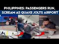 Philippines Earthquake News | On Cam: Passengers Run, Scream As Earthquake Jolts Davao Airport
