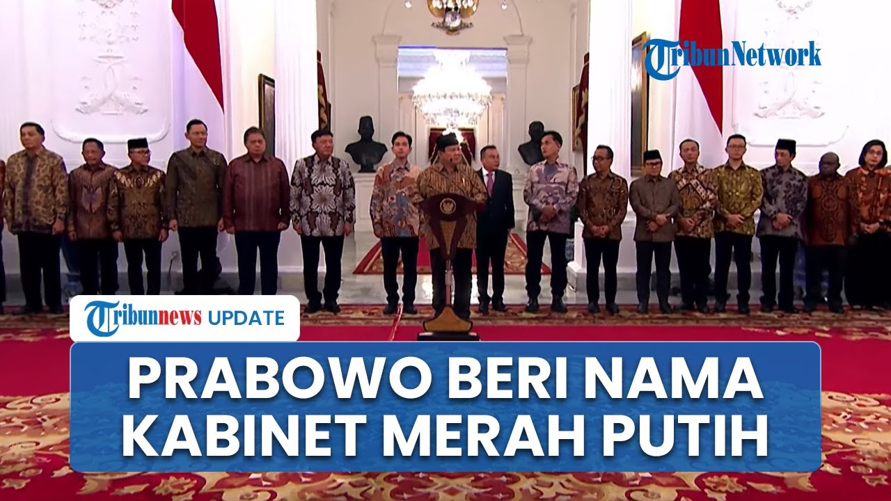 Presiden Prabowo Umumkan Susunan Kabinet, Namanya Kabinet Merah Putih