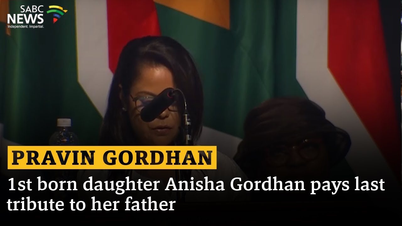 Pravin Gordhan | 1st born Anisha Gordhan pays last tribute to her father