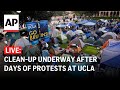 LIVE: Clean-up underway after days of pro-Palestinian protests at UCLA