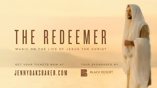 &quot;The Redeemer: Music on the Life of Jesus the Christ&quot; - 2025 Show Trailer