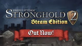 Stronghold 2 - Steam Edition Launch Trailer