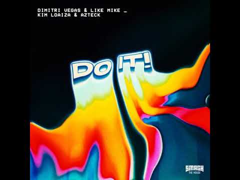 Dimitri Vegas & Like Mike ft. Kim Loaiza & Azteck - Do It! (Audio)