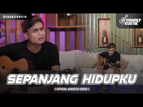 Charly Van Houten - Sepanjang Hidupku ( Pilot ) - (Official Acoustic Cover 72)