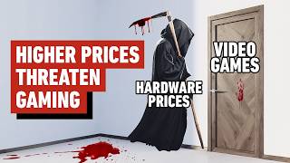Higher Hardware Prices Are an Existential Threat to Video Games as We Know Them