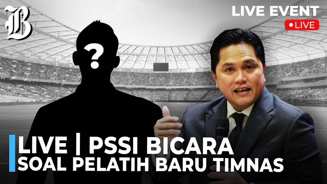 LIVE | PSSI Buka Suara Soal Nasib Timnas Usai Pecat Patrick Kluivert