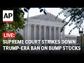 LIVE: Outside Supreme Court as it strikes down Trump-era ban on bump stocks