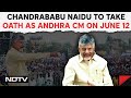 Chandrababu Naidu News | Chandrababu Naidu To Take Oath As Andhra Chief Minister On June 12