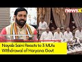 Not an alarming situation | Nayab Saini Reacts to Withdrawal of 3 MLAs from Haryana Govt | NewsX