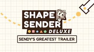 Shape Sender Deluxe: Sendy's Greatest Trailer preview image