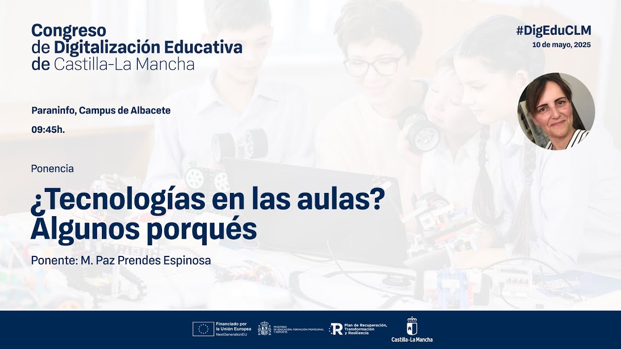 #DigEduCLM: 05 Paraninfo - 09:45h - ¿Tecnologías en las aulas? Algunos porqués, Mª Paz Prendes