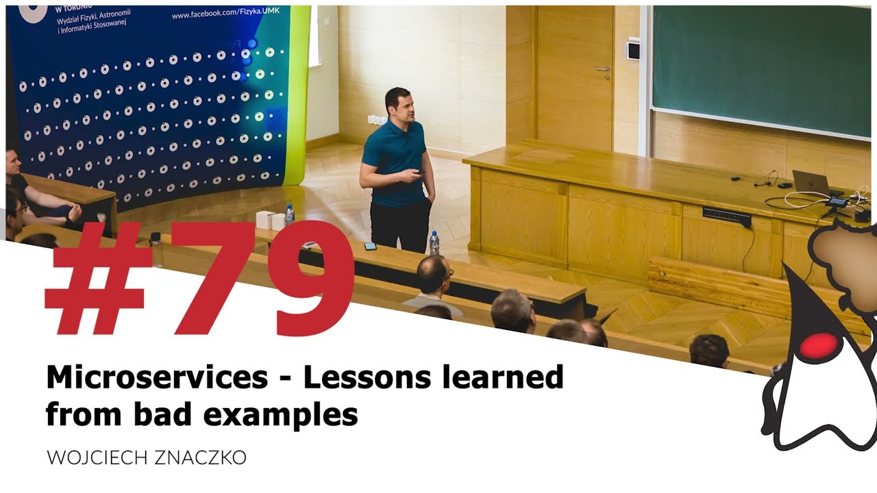 Toruń JUG #79 - "Microservices - Lessons learned from bad examples" - Wojciech Znaczko