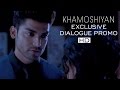 KHAMOSHIYAN - Exclusive Dialogue Promos- Releasing on 30th Jan