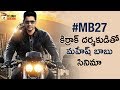 Mahesh Babu 27th Movie with a Crazy Director!