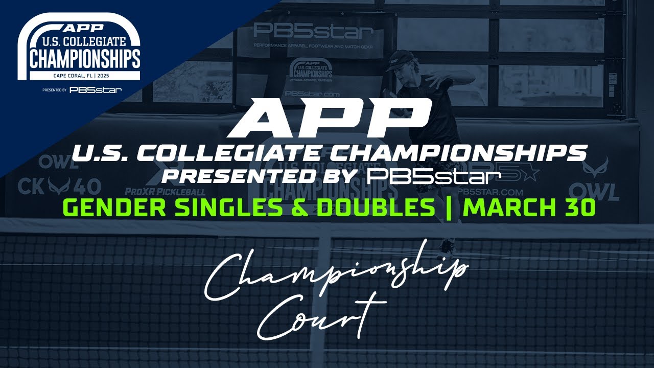 Championship Court | Day 3 | The 2025 APP Collegiate Championships presented by PB5Star | March 30