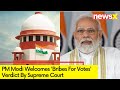 PM Modi Welcomes SC Decision | After Bribes For Votes Verdict | NewsX