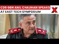 CDS Gen Anil Chauhan Addresses East Tech Symposium on Defense & Technology Innovations