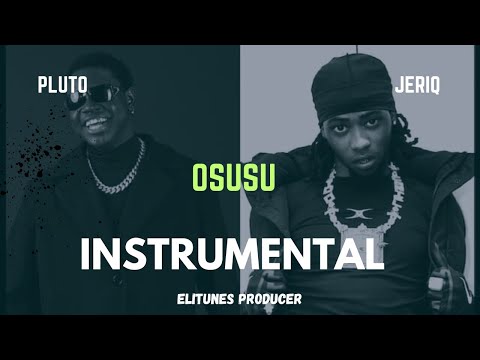 Famous Pluto - OSUSU (Instrumental) ft Jeriq