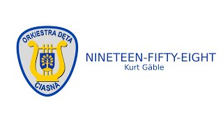 Nineteen-Fifty-Eight 1958 (Kurt Gäble) - Gminna Orkiestra Dęta