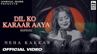 Dil Ko Karaar Aaya (Reprise) – Neha Kakkar