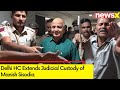 Delhi HC Extends Judicial Custody of Manish Sisodia | Delhi Liquor Policy Scam |  NewsX