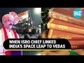 ISRO Chief's Viral Video: Connecting Science with Ancient Vedas; Unpacking Western 'Discoveries'