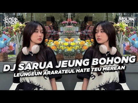 DJ SARUA JEUNG BOHONG | MOLAN RMX SUNDA PRIDE PRO PRESENT!! LEUNGEUN ARARATEUL HATE TEU MEREAN