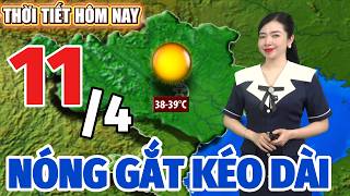 Dự báo thời tiết hôm nay mới nhất ngày 11/4 | Dự báo thời tiết 3 ngày tới mới nhất