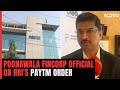 Paytm Ban News | Quite Unfortunate: Poonawala Fincorp Official On Paytm Fiasco
