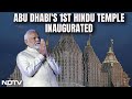 Abu Dhabi Temple | PM Modi Inaugurates Abu Dhabis First Hindu Temple