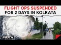 Cyclone Remal News | Kolkata Airport To Suspend Flights For 21 Hours From Sunday Noon