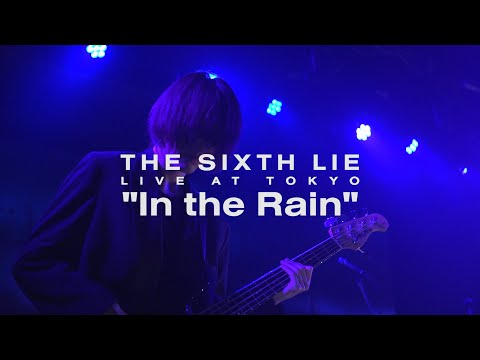 【LIVE VIDEO】THE SIXTH LIE - In the Rain