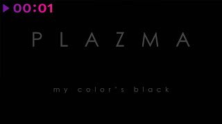 Plazma — My Color’s Black | Official Audio | 2021