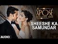 The Xposé: Sheeshe Ka Samundar | Full Audio Song | Ankit Tiwari | Himesh Reshammiya