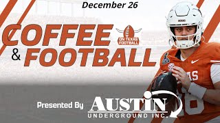 Coffee & Football - December 26 | Texas Longhorns Advance | Clemson Reactions | Arizona State | CFP