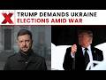 Trump Says Ukraine Should Hold Elections Amid Ongoing Russia Ukraine War