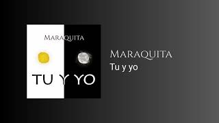 Maraquita - Maraquita - Tu y yo