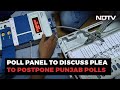On Punjabs Request To Defer Polls, Election Commission Meeting Today