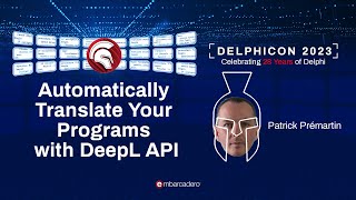 Automatically Translate Your Programs with DeepL API - Patrick Prémartin - Delphicon 2023